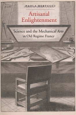 bokomslag Artisanal Enlightenment: Science and the Mechanical Arts in Old Regime France