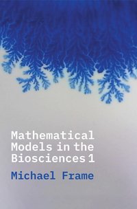 bokomslag Mathematical Models in the Biosciences I