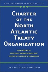 bokomslag Charter of the North Atlantic Treaty Organization: Together with Scholarly Commentaries and Essential Historical Documents