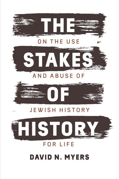 David N. Myers - Stakes of History, Inbunden