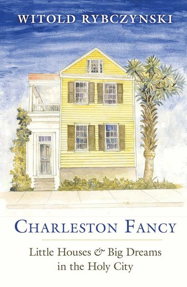 Witold Rybczynski - Charleston Fancy, Inbunden