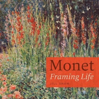 bokomslag Monet: Framing Life