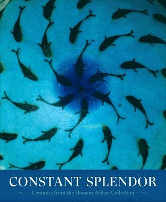 Constant Splendor: Persian Ceramics from the Hossein Afshar Collection 1