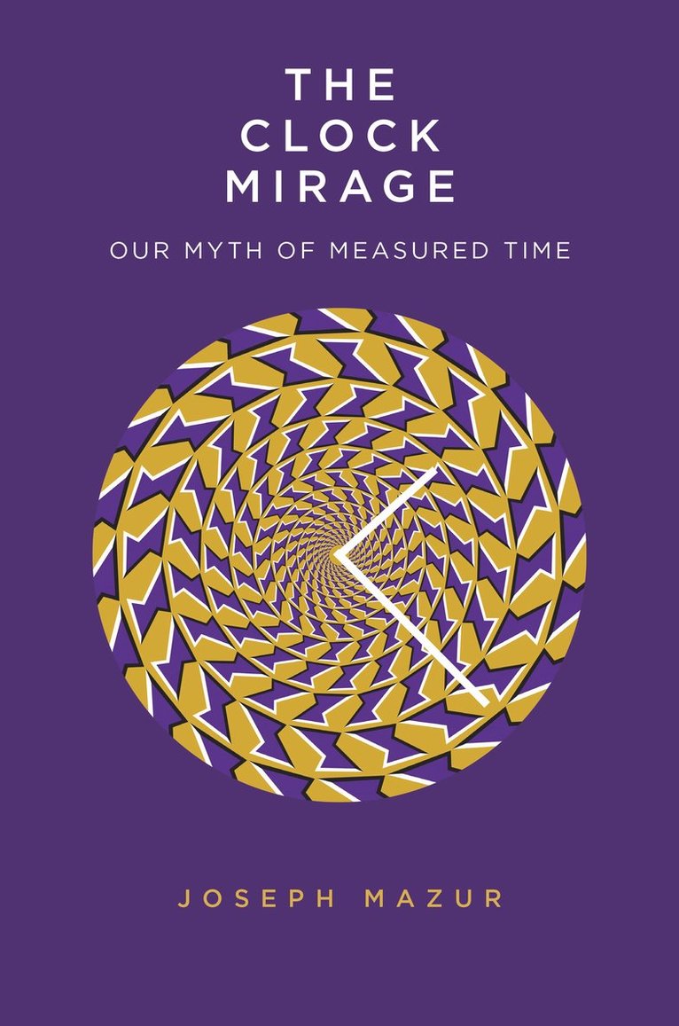 Joseph Mazur - Clock Mirage, Inbunden