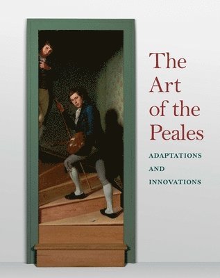 bokomslag The Art of the Peales in the Philadelphia Museum of Art