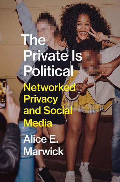 Alice E. Marwick - Private Is Political, Inbunden