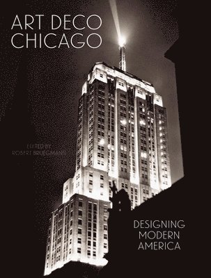 Robert Bruegmann - Art Deco Chicago, Inbunden