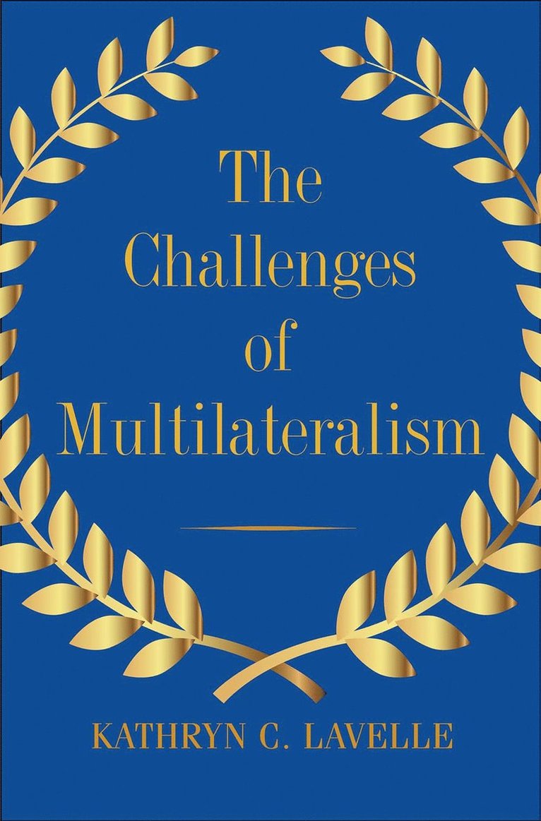 Kathryn C. Lavelle - Challenges of Multilateralism, Häftad