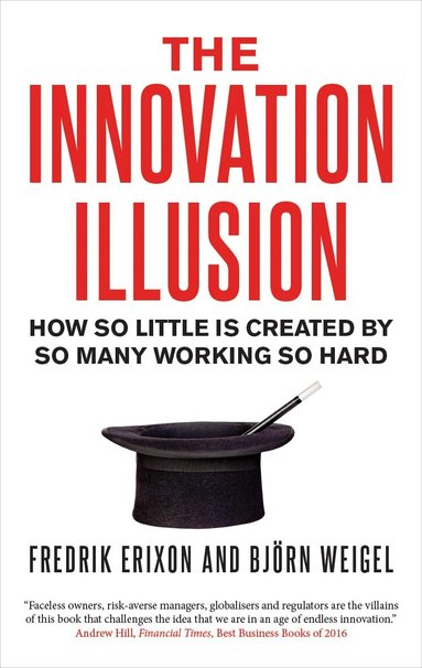 Fredrik Erixon, Bjorn Weigel - Innovation Illusion, Häftad