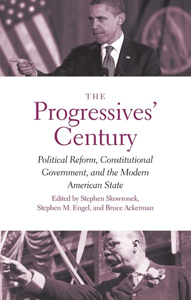 Stephen Skowronek, Stephen Skowronek, Stephen M. Engel, Bruce A. Ackerman - Progressives' Century, Häftad