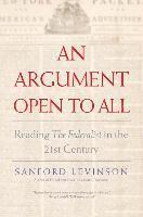 Sanford Levinson - An Argument Open to All: Reading the Federalist in the 21st Century, Häftad