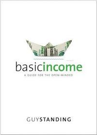 bokomslag Basic Income: A Guide for the Open-Minded