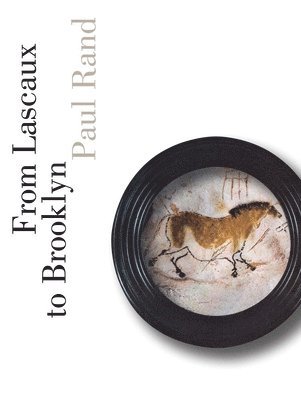 Paul Rand - From Lascaux to Brooklyn, Inbunden