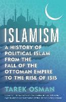 bokomslag Islamism: A History of Political Islam from the Fall of the Ottoman Empire to the Rise of ISIS