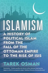 bokomslag Islamism: A History of Political Islam from the Fall of the Ottoman Empire to the Rise of ISIS