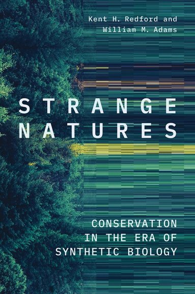 Kent H. Redford, William M. Adams - Strange Natures, Inbunden