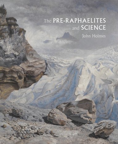 John Holmes - Pre-Raphaelites and Science, Inbunden