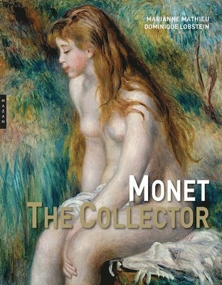 Marianne Mathieu, Dominique Lobstein - Monet the Collector, Inbunden