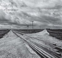bokomslag Eye on the West: Photography and the Contemporary West