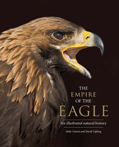 Mike Unwin, David Tipling - Empire of the Eagle, Inbunden