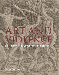 bokomslag Art and Violence in Early Renaissance Florence
