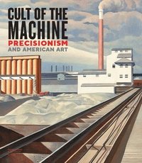 bokomslag Cult of the Machine: Precisionism and American Art