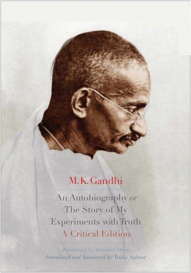 M. K. Gandhi - Autobiography or The Story of My Experiments with Truth, Inbunden