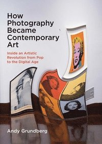 bokomslag How Photography Became Contemporary Art