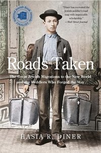 bokomslag Roads Taken: The Great Jewish Migrations to the New World and the Peddlers Who Forged the Way