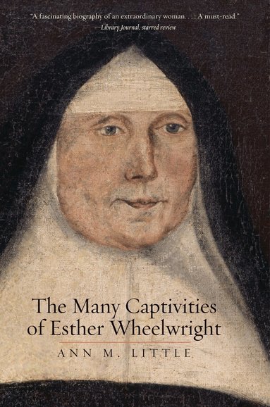 Ann M. Little - Many Captivities of Esther Wheelwright, Häftad