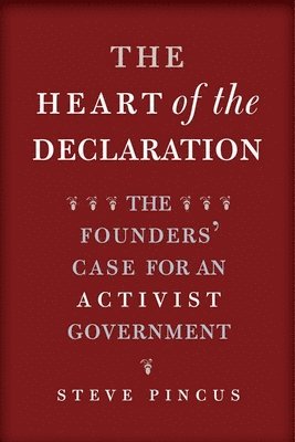 Steve Pincus - Heart of the Declaration, Häftad