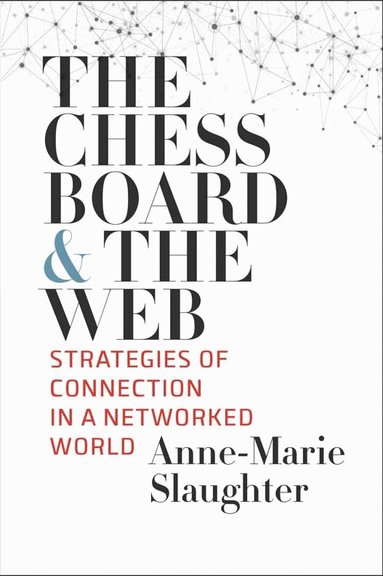 Anne-Marie Slaughter - Chessboard and the Web, Häftad