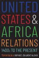 bokomslag United States and Africa Relations, 1400s to the Present