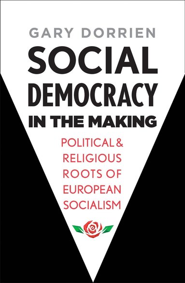 Gary Dorrien - Social Democracy in the Making, Inbunden