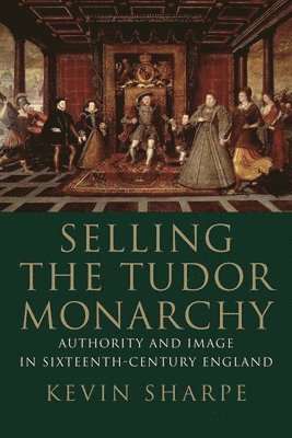 Selling the Tudor Monarchy 1