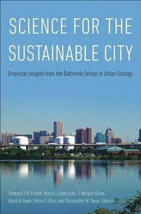 bokomslag Science for the Sustainable City: Empirical Insights from the Baltimore School of Urban Ecology