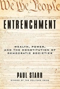 bokomslag Entrenchment: Wealth, Power, and the Constitution of Democratic Societies