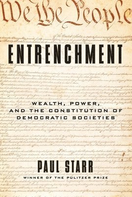 bokomslag Entrenchment: Wealth, Power, and the Constitution of Democratic Societies