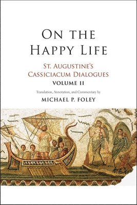 bokomslag On the Happy Life: St. Augustine's Cassiciacum Dialogues, Volume 2 Volume 2