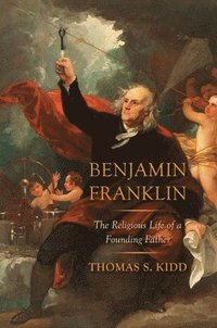 bokomslag Benjamin Franklin: The Religious Life of a Founding Father