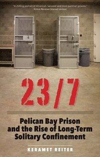 bokomslag 23/7: Pelican Bay Prison and the Rise of Long-Term Solitary Confinement