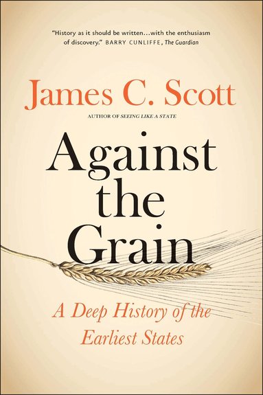 James C. Scott - Against the Grain, Häftad
