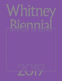 bokomslag Whitney Biennial 2019