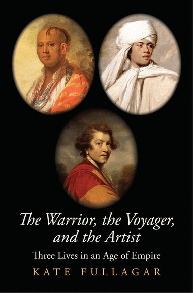 Kate Fullagar - Warrior, the Voyager, and the Artist, Inbunden