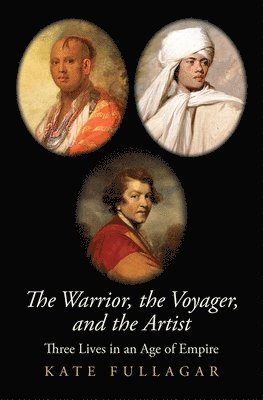 Kate Fullagar - Warrior, the Voyager, and the Artist, Inbunden