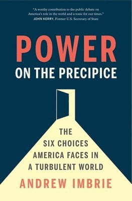 bokomslag Power on the Precipice: The Six Choices America Faces in a Turbulent World