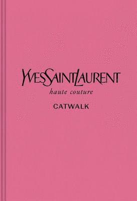 bokomslag Yves Saint Laurent: The Complete Haute Couture Collections, 1962-2002