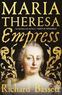 bokomslag Maria Theresa: Empress: The Making of the Austrian Enlightenment