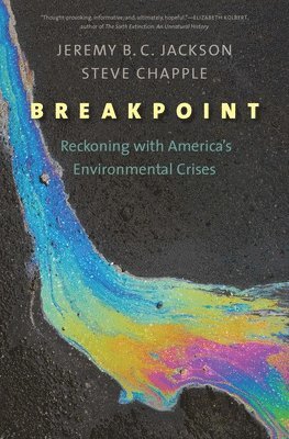 Jeremy B. C. Jackson, Steve Chapple - Breakpoint: Reckoning with America's Environmental Crises, Häftad