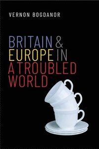 bokomslag Britain and Europe in a Troubled World